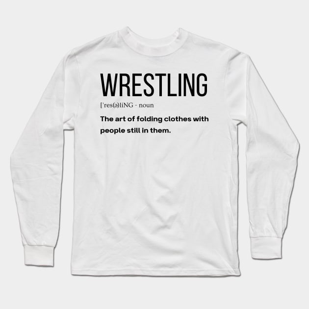 Wrestling Definition Funny gift Idea Long Sleeve T-Shirt by Monster Skizveuo